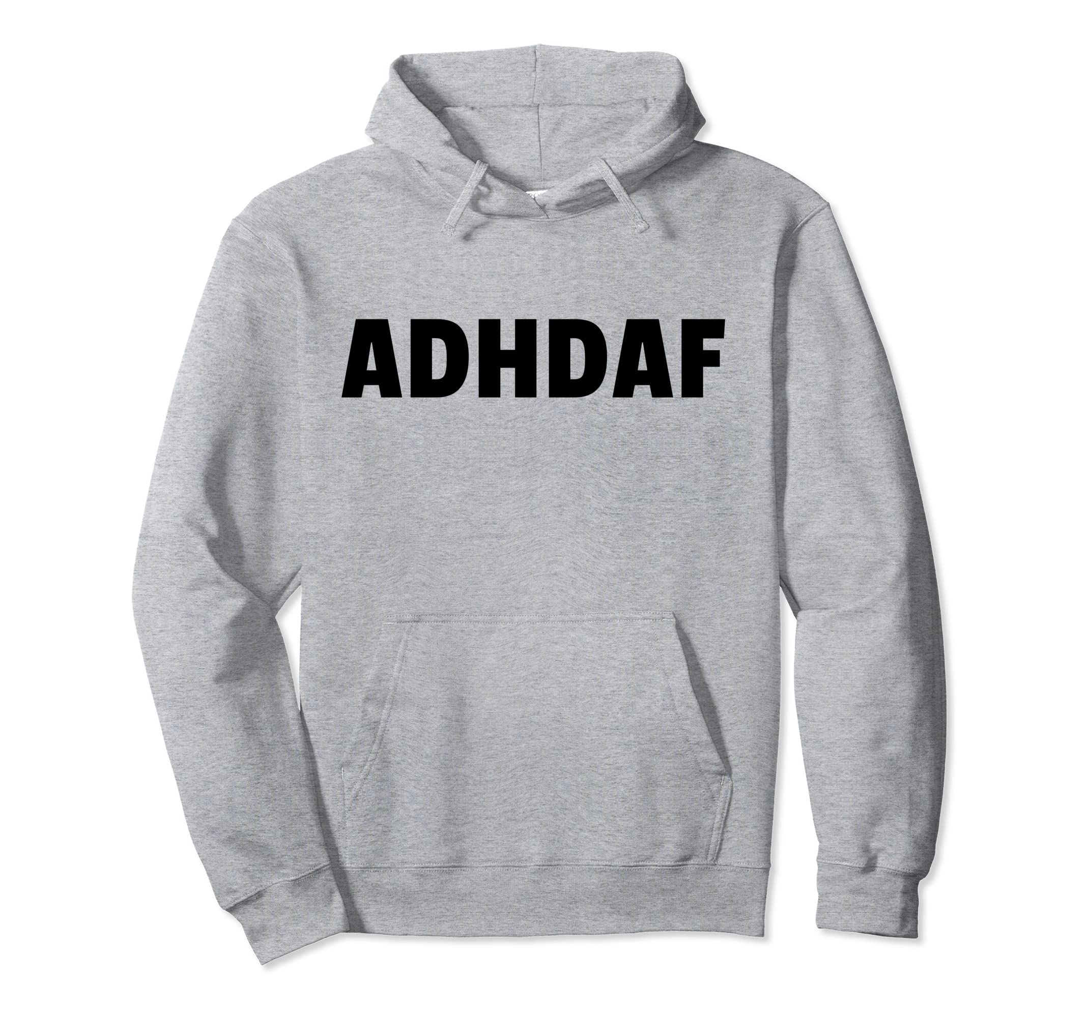 Funny Adhd Awareness Adhd Af Hoodie - Graphic Print Men Women - T-Shirt, Sweatshirt, Hoodie