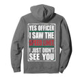 Yes Officer I Saw Speed Limit Car Hoodie - Fun Novelty Design Unisex - T-Shirt, Sweatshirt, Hoodie