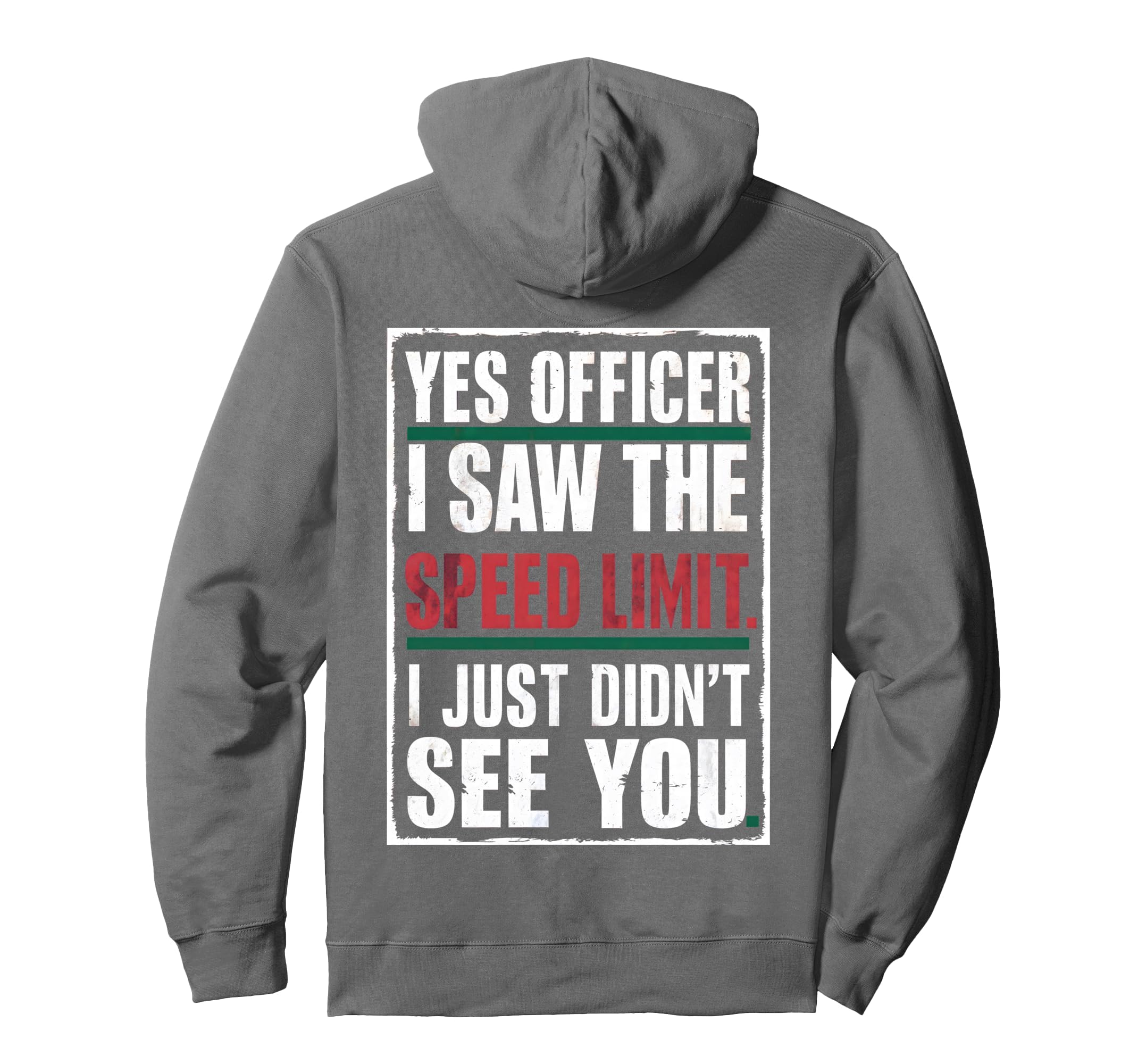 Yes Officer I Saw Speed Limit Car Hoodie - Fun Novelty Design Unisex - T-Shirt, Sweatshirt, Hoodie