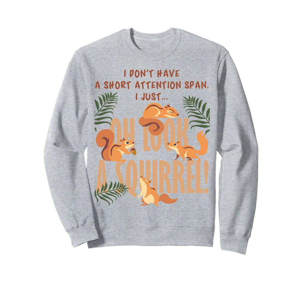 I Dont Have Short Attention Span Sweatshirt - Graphic Print for Adults - T-Shirt, Sweatshirt, Hoodie