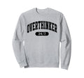 Overthinker 24 7 Funny Over Thinker Sweatshirt - Streetwear Style Unisex - T-Shirt, Sweatshirt, Hoodie