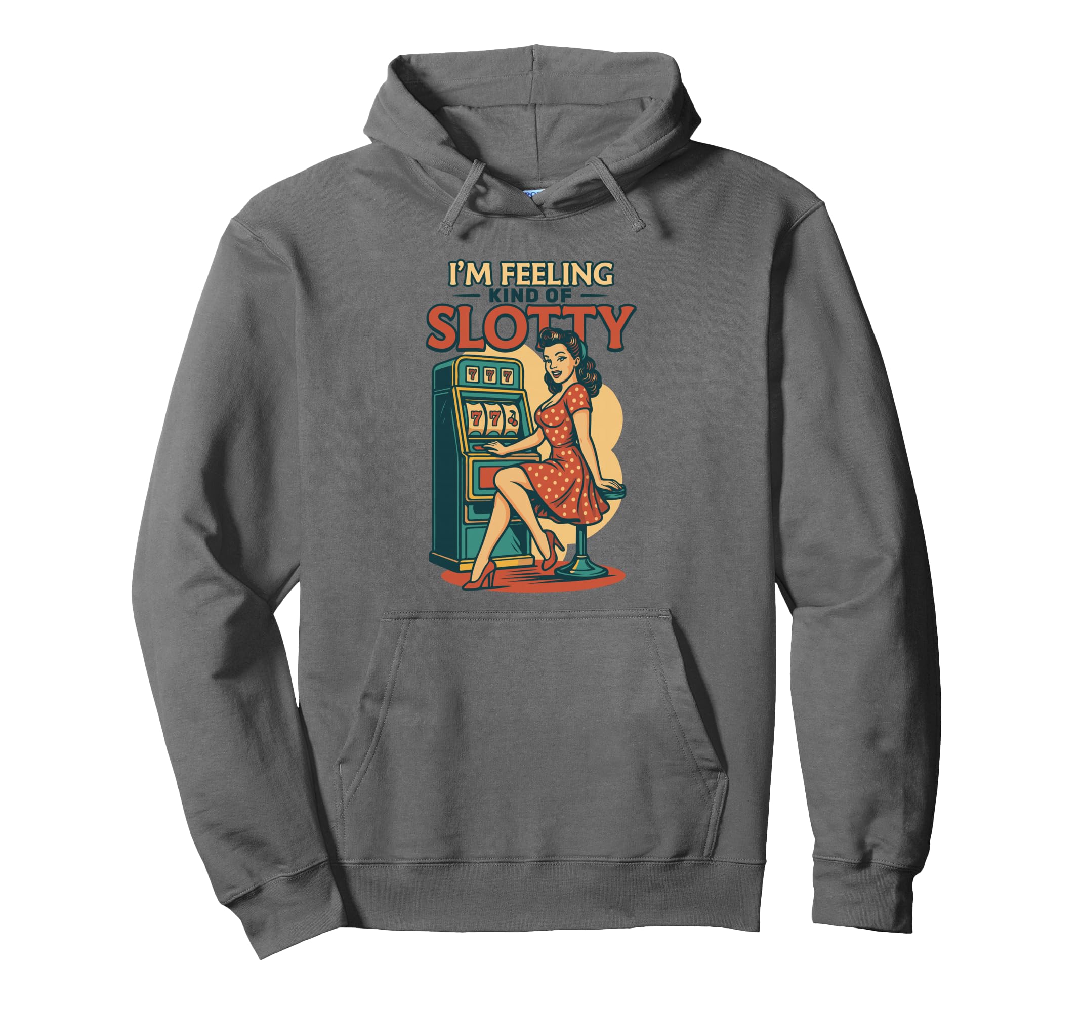 Im Feeling Kind Slotty Casino Funny Hoodie - Aesthetic Graphic Unisex - T-Shirt, Sweatshirt, Hoodie