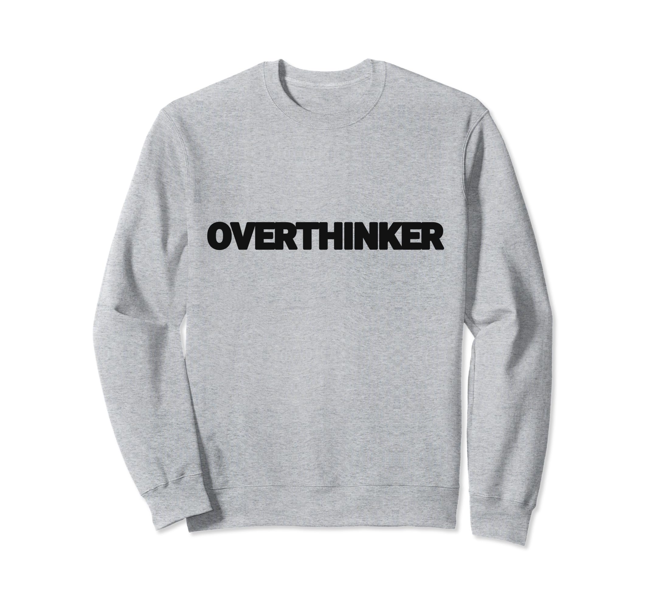 Overthinker Funny Mental Health And Sweatshirt - Custom Art Print Unisex - T-Shirt, Sweatshirt, Hoodie