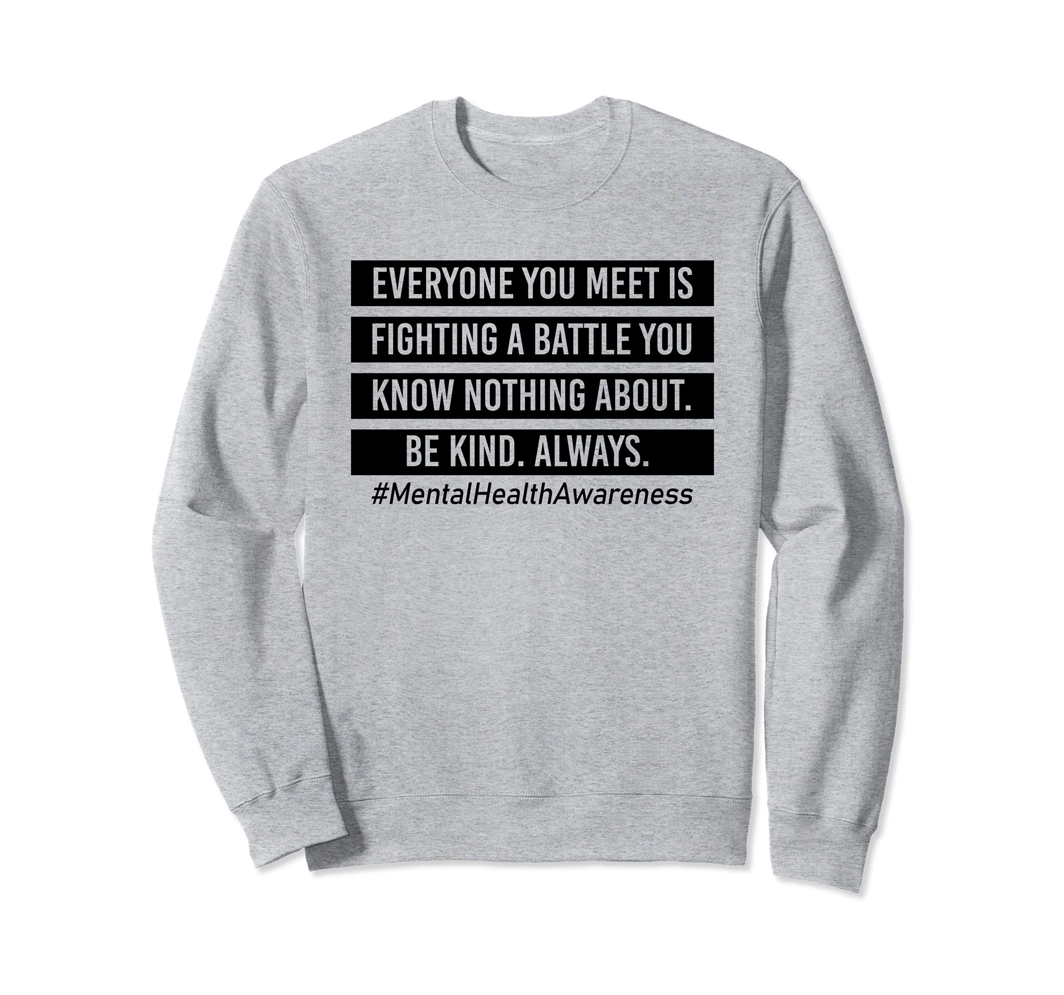 Everyone You Meet Is Fighting Sweatshirt - Novelty Apparel for Adults - T-Shirt, Sweatshirt, Hoodie
