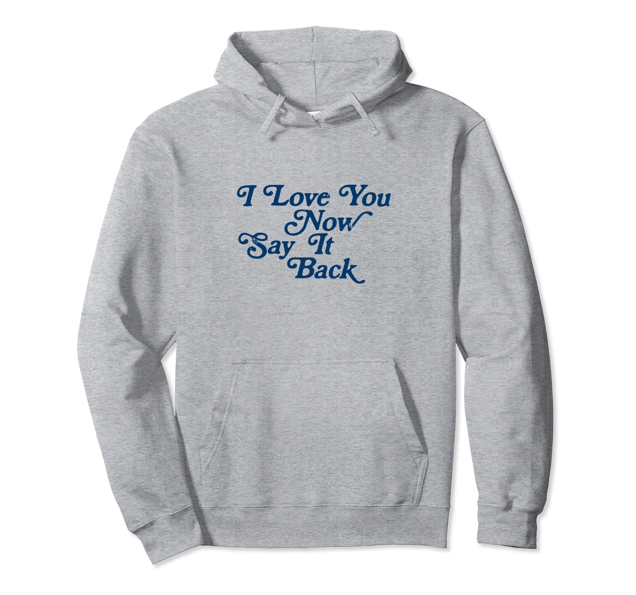 I Love You Now Say It Back 60S Hoodie - Casual Everyday Wear Men Women - T-Shirt, Sweatshirt, Hoodie