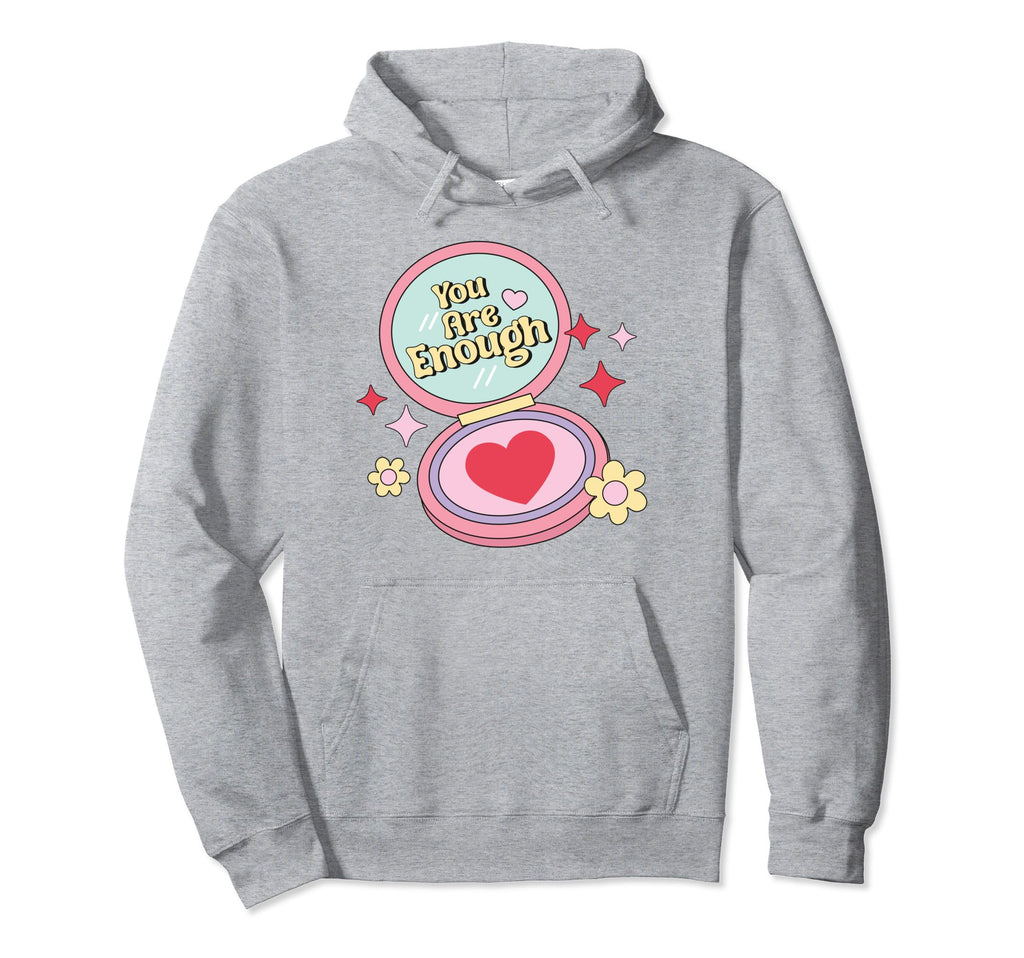You Are Enough Self Love Club Hoodie - Casual Everyday Wear for Adults - T-Shirt, Sweatshirt, Hoodie
