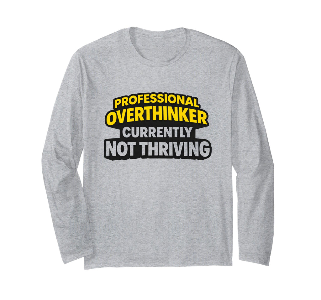 Professional Overthinker Currently Not T-Shirt - Custom Art Print Unisex - T-Shirt, Sweatshirt, Hoodie