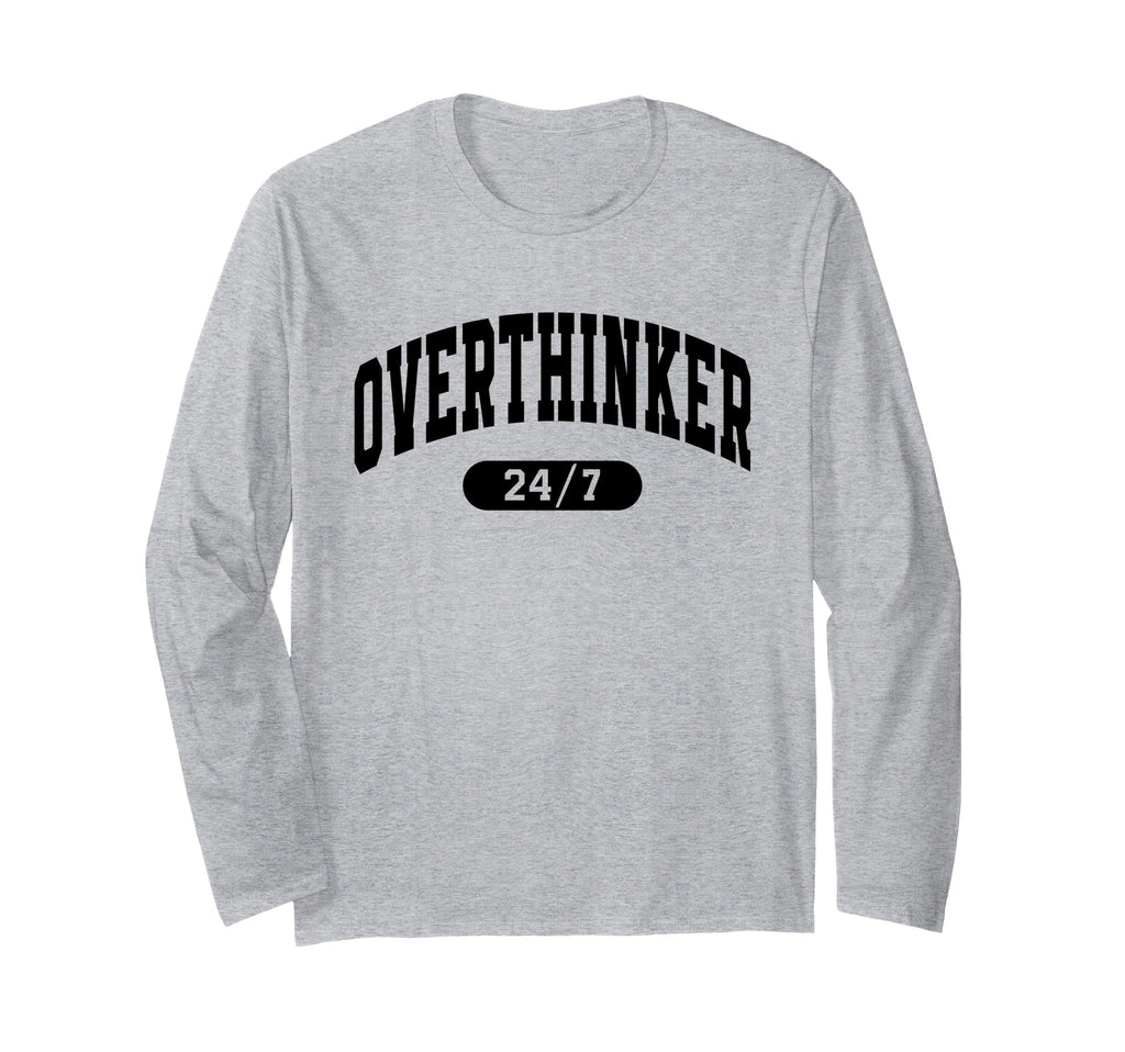 Overthinker 24 7 Funny Over Thinker T-Shirt - Streetwear Style for Adults - T-Shirt, Sweatshirt, Hoodie