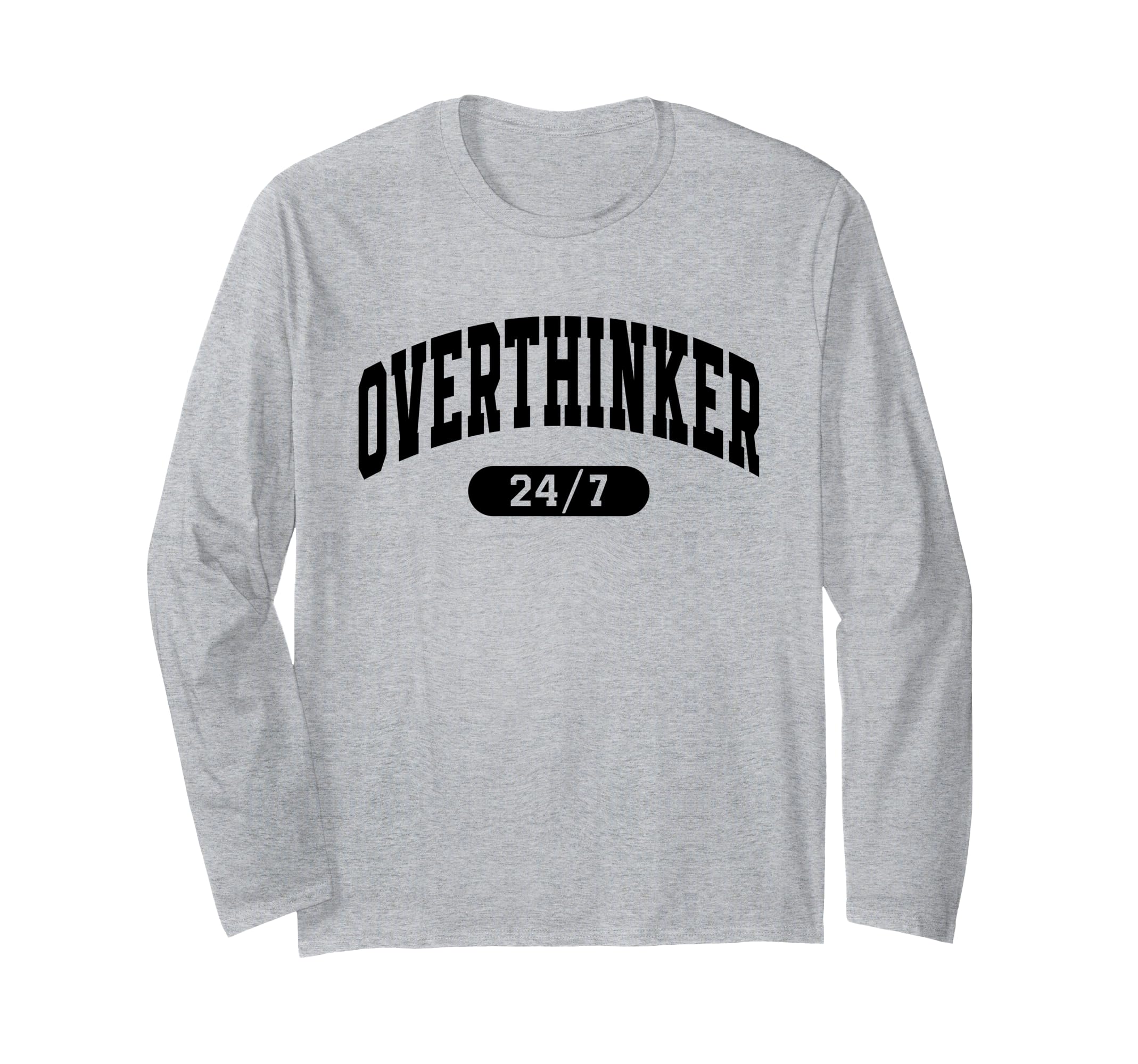 Overthinker 24 7 Funny Over Thinker T-Shirt - Streetwear Style for Adults - T-Shirt, Sweatshirt, Hoodie