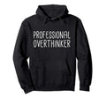 Professional Overthinker Funny Meme Hoodie - Streetwear Style for Adults - T-Shirt, Sweatshirt, Hoodie
