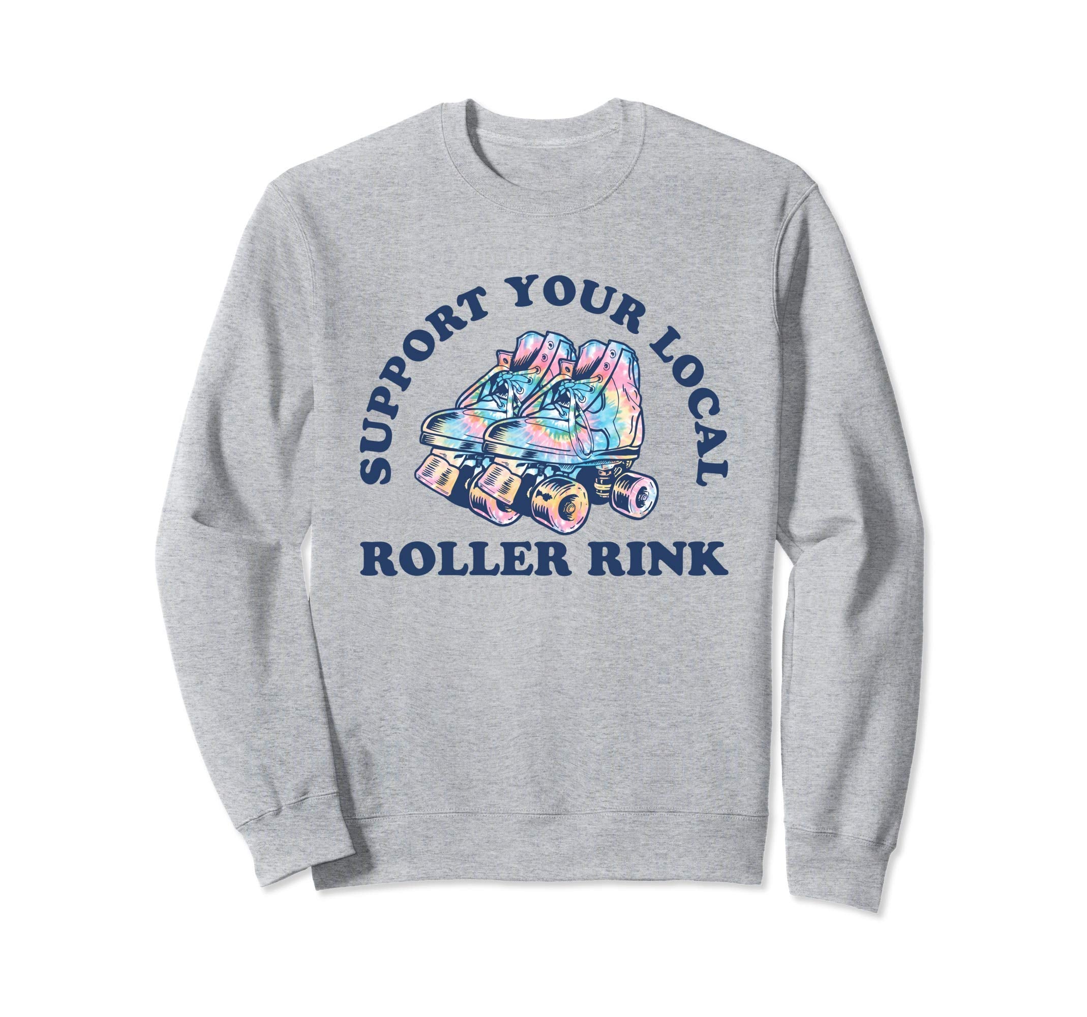 Support Your Local Roller Rink Tie Sweatshirt - Novelty Apparel for Adults - T-Shirt, Sweatshirt, Hoodie