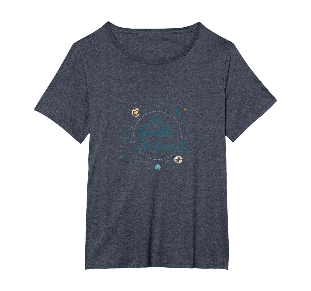 Be Gentle Yourself Inspirational Self T-Shirt - Minimalist Print Unisex - T-Shirt, Sweatshirt, Hoodie