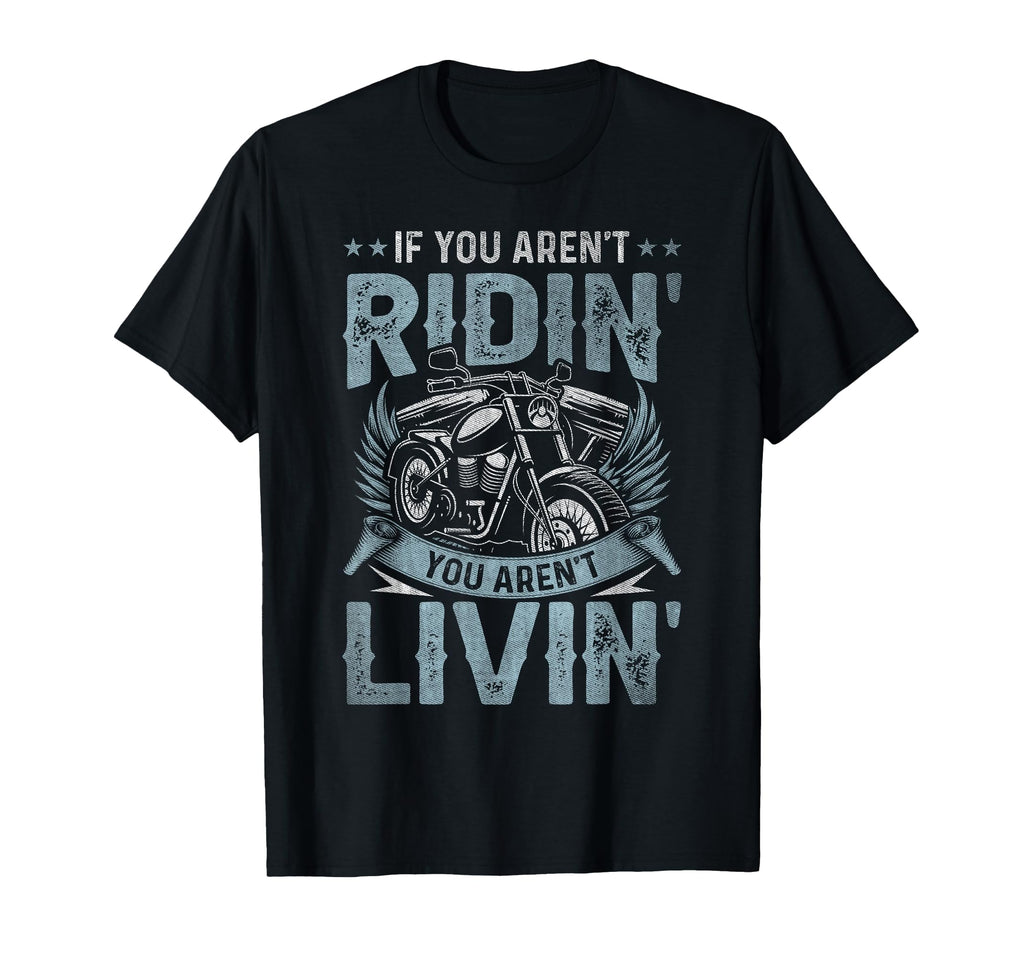 If You Arent Riding You Arent Livin T-Shirt - Streetwear Style for Adults - T-Shirt, Sweatshirt, Hoodie