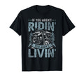 If You Arent Riding You Arent Livin T-Shirt - Streetwear Style for Adults - T-Shirt, Sweatshirt, Hoodie