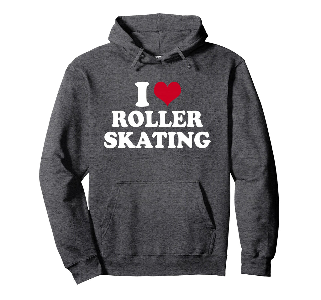 I Love Roller Skating Hoodie - Streetwear Style Men Women - T-Shirt, Sweatshirt, Hoodie