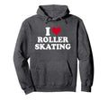 I Love Roller Skating Hoodie - Streetwear Style Men Women - T-Shirt, Sweatshirt, Hoodie