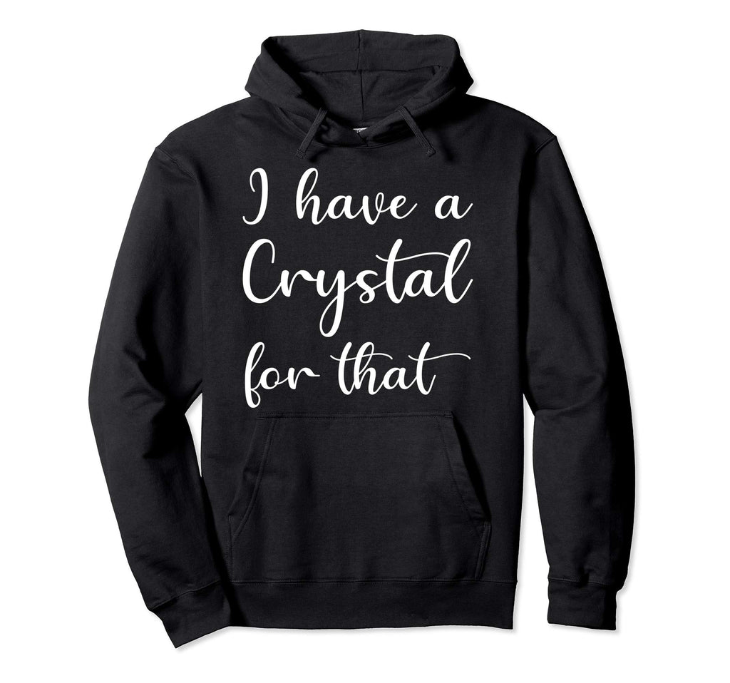 I Have Crystal That Gem Stone Lover Hoodie - Aesthetic Graphic Unisex - T-Shirt, Sweatshirt, Hoodie