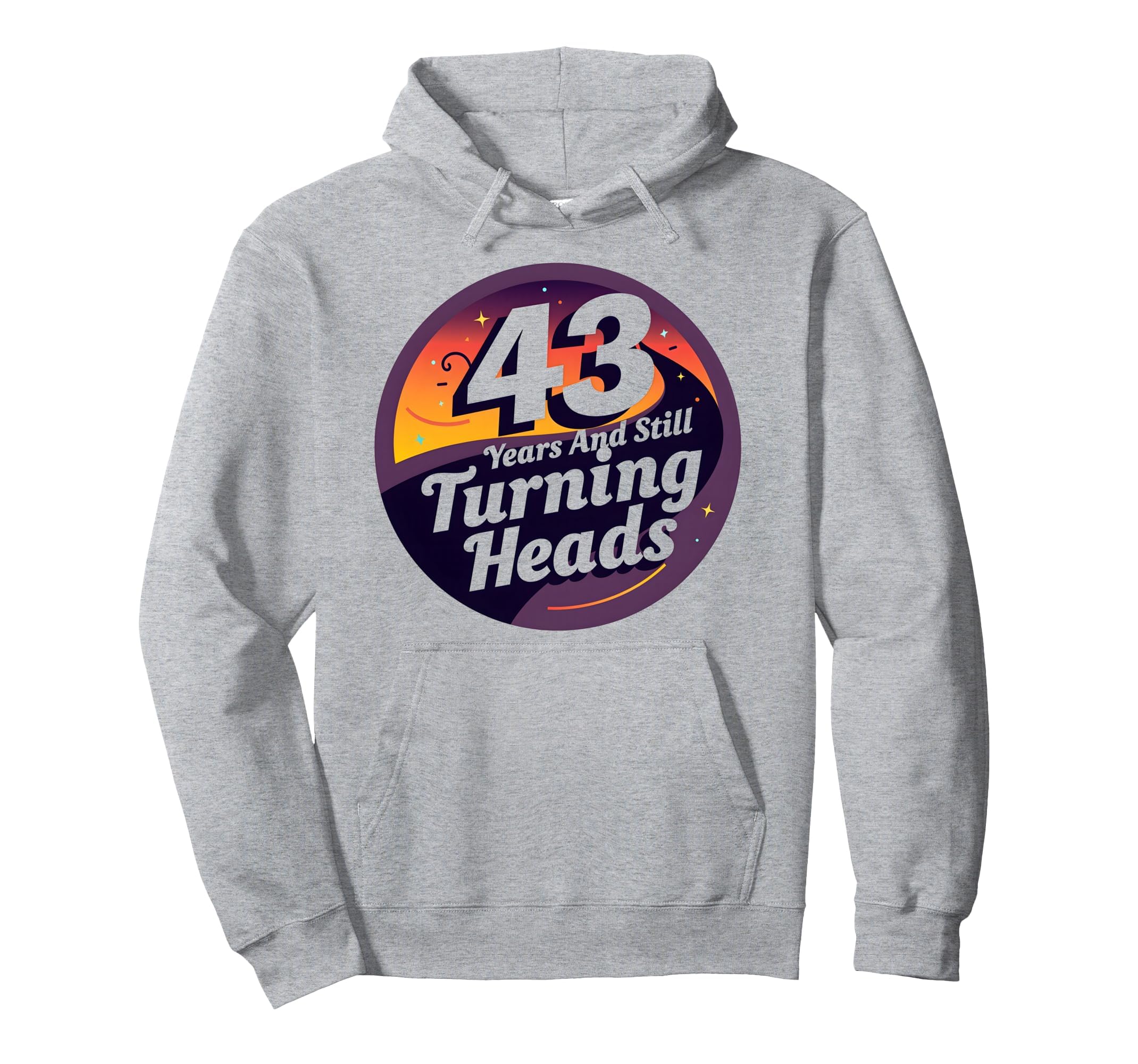 43 Years Still Turning Heads Hoodie - Aesthetic Graphic for Adults - T-Shirt, Sweatshirt, Hoodie