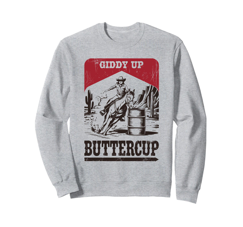Giddy Up Buttercup Cowgirl Barrel Sweatshirt - Streetwear Style for Adults - T-Shirt, Sweatshirt, Hoodie