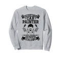 Everyone Is Car Painter Until Real Sweatshirt - Fun Novelty Design Unisex - T-Shirt, Sweatshirt, Hoodie