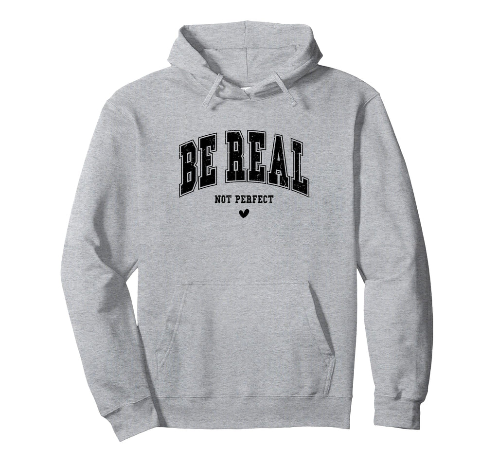 Be Real Not Typography Self Care Hoodie - Casual Everyday Wear Men Women - T-Shirt, Sweatshirt, Hoodie
