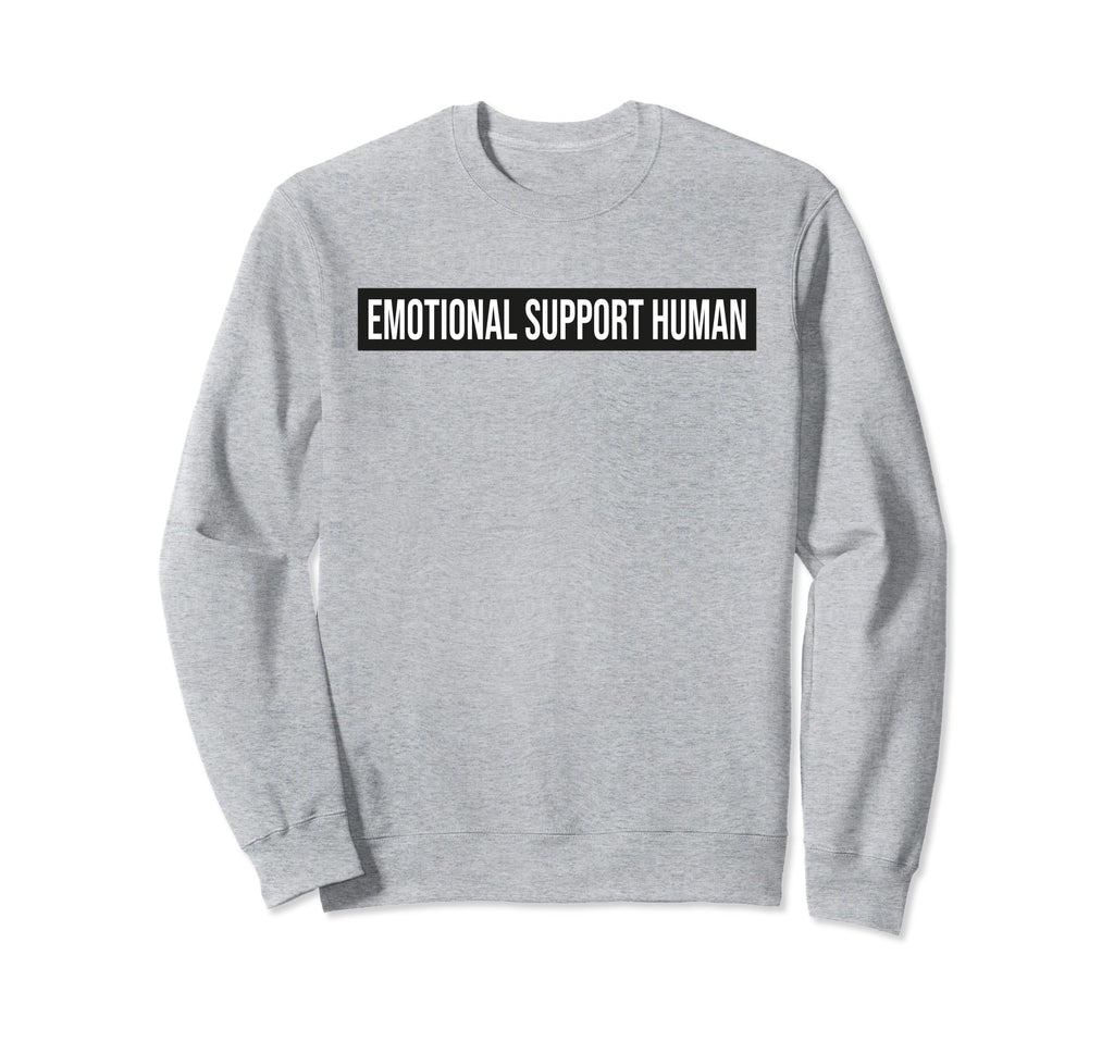 Emotional Support Human Emotional Sweatshirt - Custom Art Print Unisex - T-Shirt, Sweatshirt, Hoodie