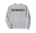 Emotional Support Human Emotional Sweatshirt - Custom Art Print Unisex - T-Shirt, Sweatshirt, Hoodie