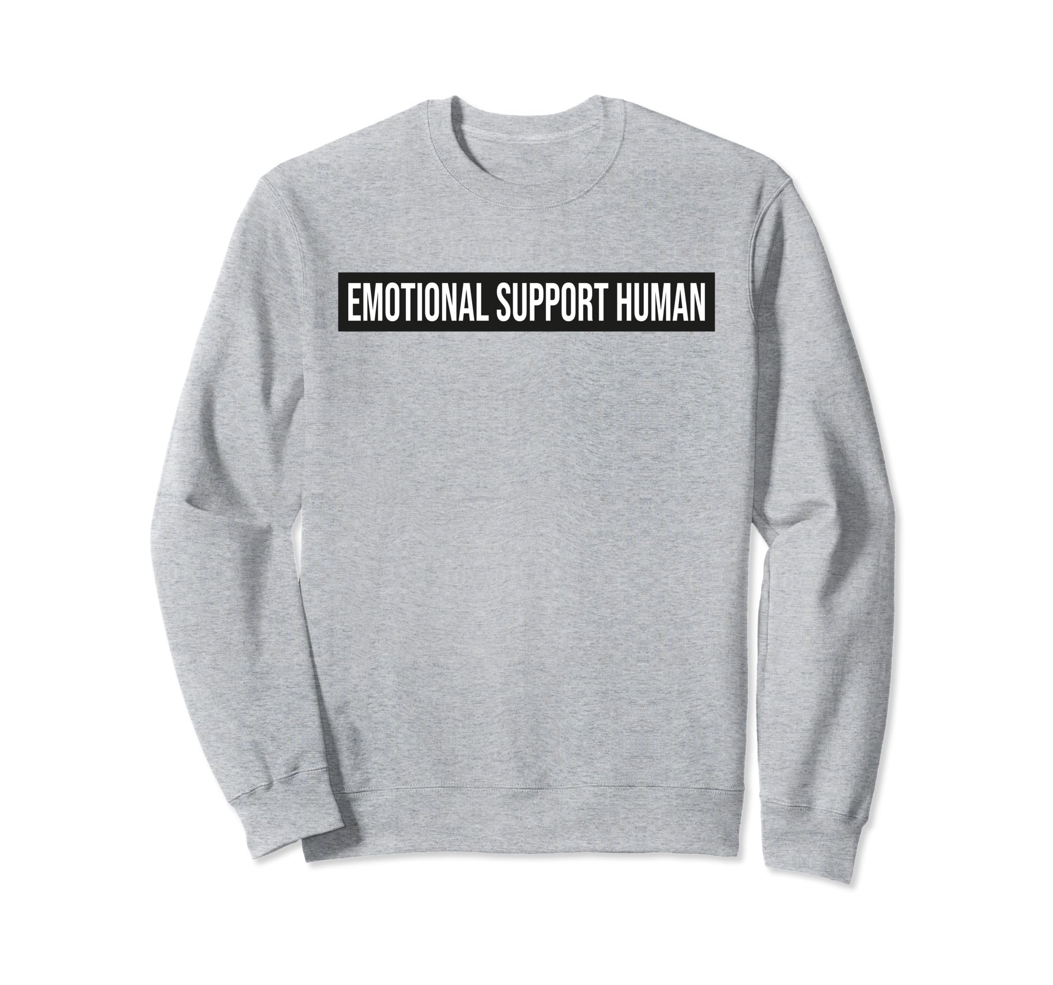 Emotional Support Human Emotional Sweatshirt - Custom Art Print Unisex - T-Shirt, Sweatshirt, Hoodie