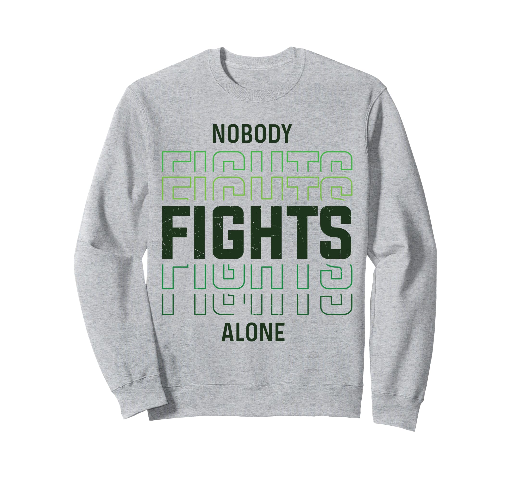 Nobody Fights Alone Green Mental Sweatshirt - Streetwear Style for Adults - T-Shirt, Sweatshirt, Hoodie