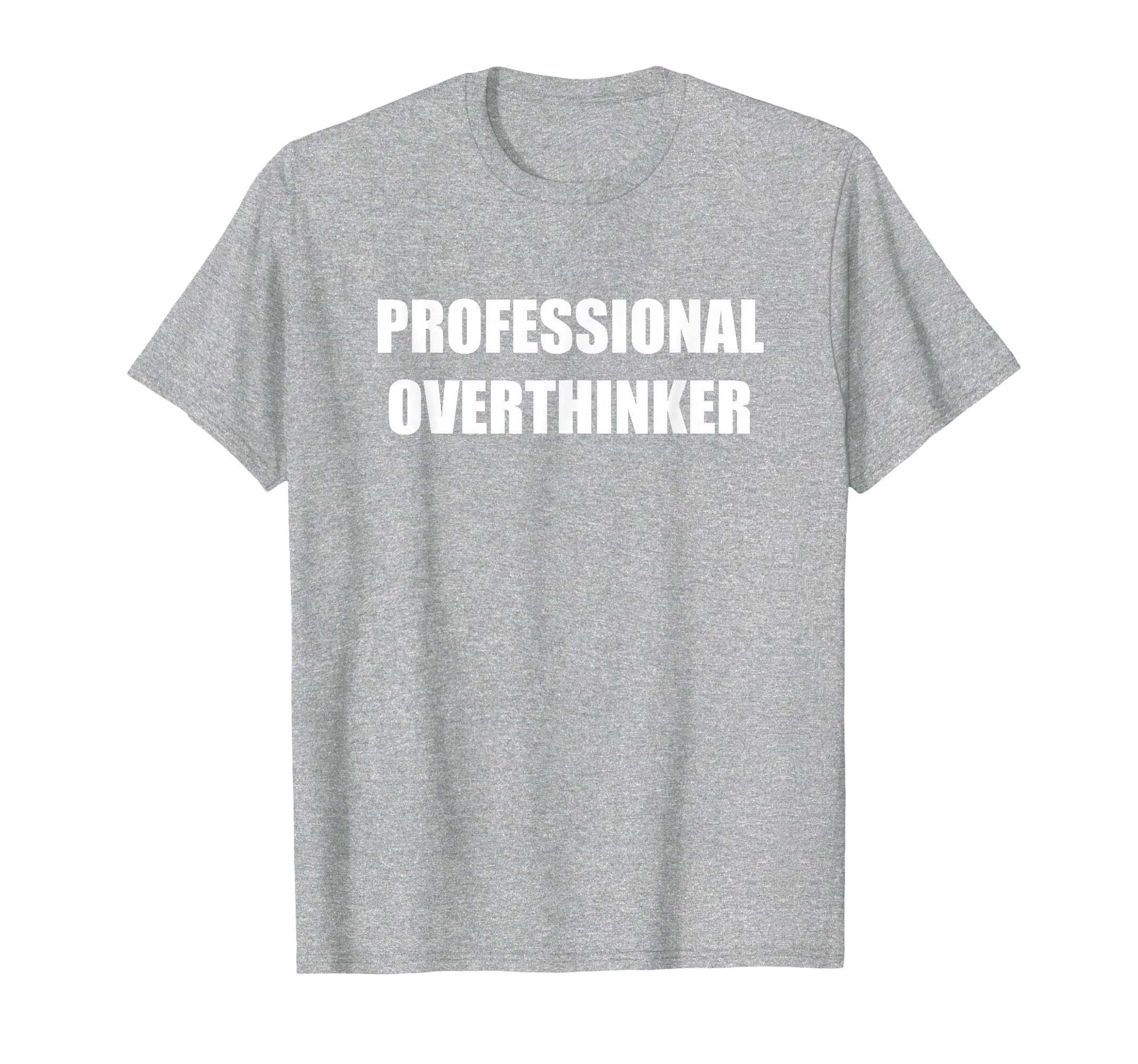 Professional Overthinker Heather Grey T-Shirt - Novelty Apparel Unisex - T-Shirt, Sweatshirt, Hoodie