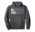Believe Yourself Positive Message Hoodie - Casual Everyday Wear Men Women - T-Shirt, Sweatshirt, Hoodie