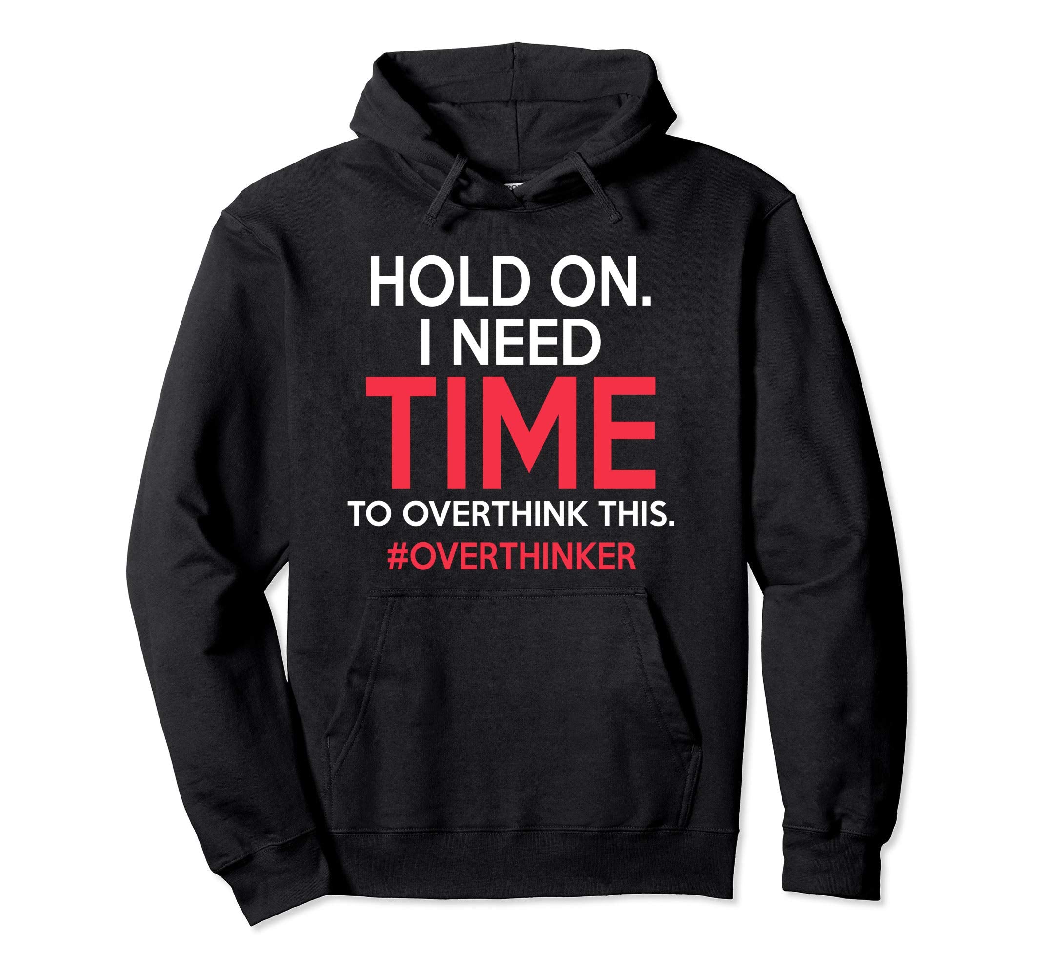 Hold I Need Time To Overthink This Hoodie - Aesthetic Graphic for Adults - T-Shirt, Sweatshirt, Hoodie