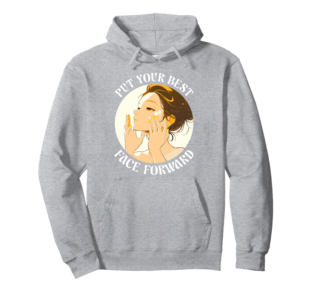 Put Your Best Face Forward Skincare Hoodie - Novelty Apparel for Adults - T-Shirt, Sweatshirt, Hoodie
