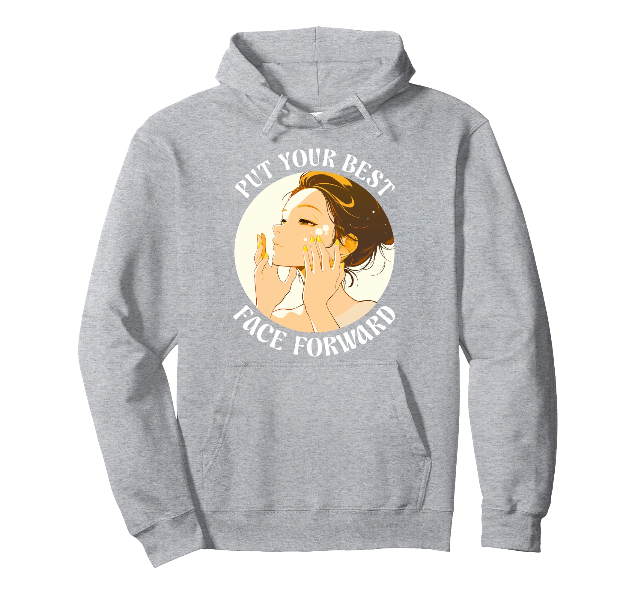 Put Your Best Face Forward Skincare Hoodie - Novelty Apparel for Adults - T-Shirt, Sweatshirt, Hoodie