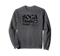 Soca Music Gives Me Good Vibes Sweatshirt - Unique Graphic for Adults - T-Shirt, Sweatshirt, Hoodie