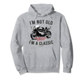 Im Not Old Im Motorbike Birthday Hoodie - Aesthetic Graphic Unisex - T-Shirt, Sweatshirt, Hoodie