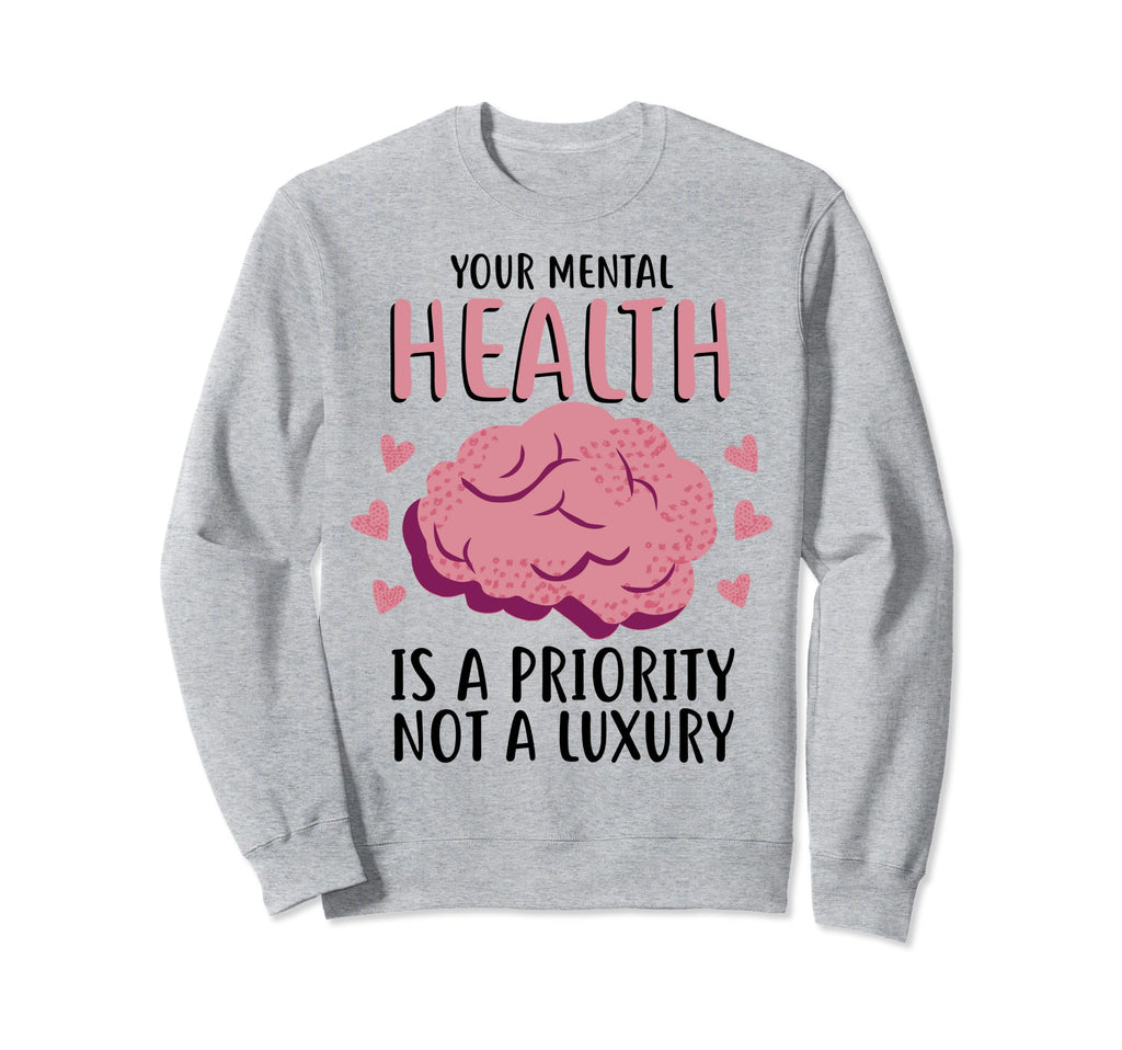 Mental Health Priority Depression Sweatshirt - Aesthetic Graphic Unisex - T-Shirt, Sweatshirt, Hoodie