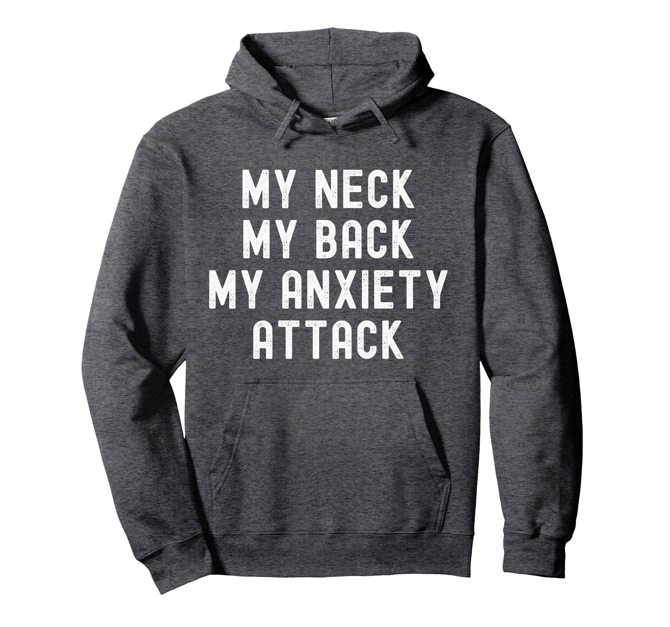 My Neck My Back My Anxiety Attack Hoodie - Fun Novelty Design for Adults - T-Shirt, Sweatshirt, Hoodie