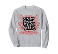 Self Care Club Self Love Mental Sweatshirt - Novelty Apparel for Adults - T-Shirt, Sweatshirt, Hoodie
