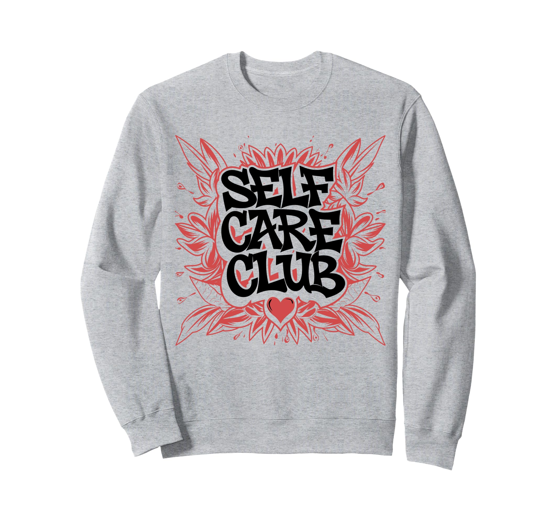 Self Care Club Self Love Mental Sweatshirt - Novelty Apparel for Adults - T-Shirt, Sweatshirt, Hoodie