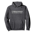 Undiagnosed But Something Aint Right Hoodie - Minimalist Print Men Women - T-Shirt, Sweatshirt, Hoodie