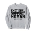 Emotional Support Human Mental Sweatshirt - Fun Novelty Design Men Women - T-Shirt, Sweatshirt, Hoodie