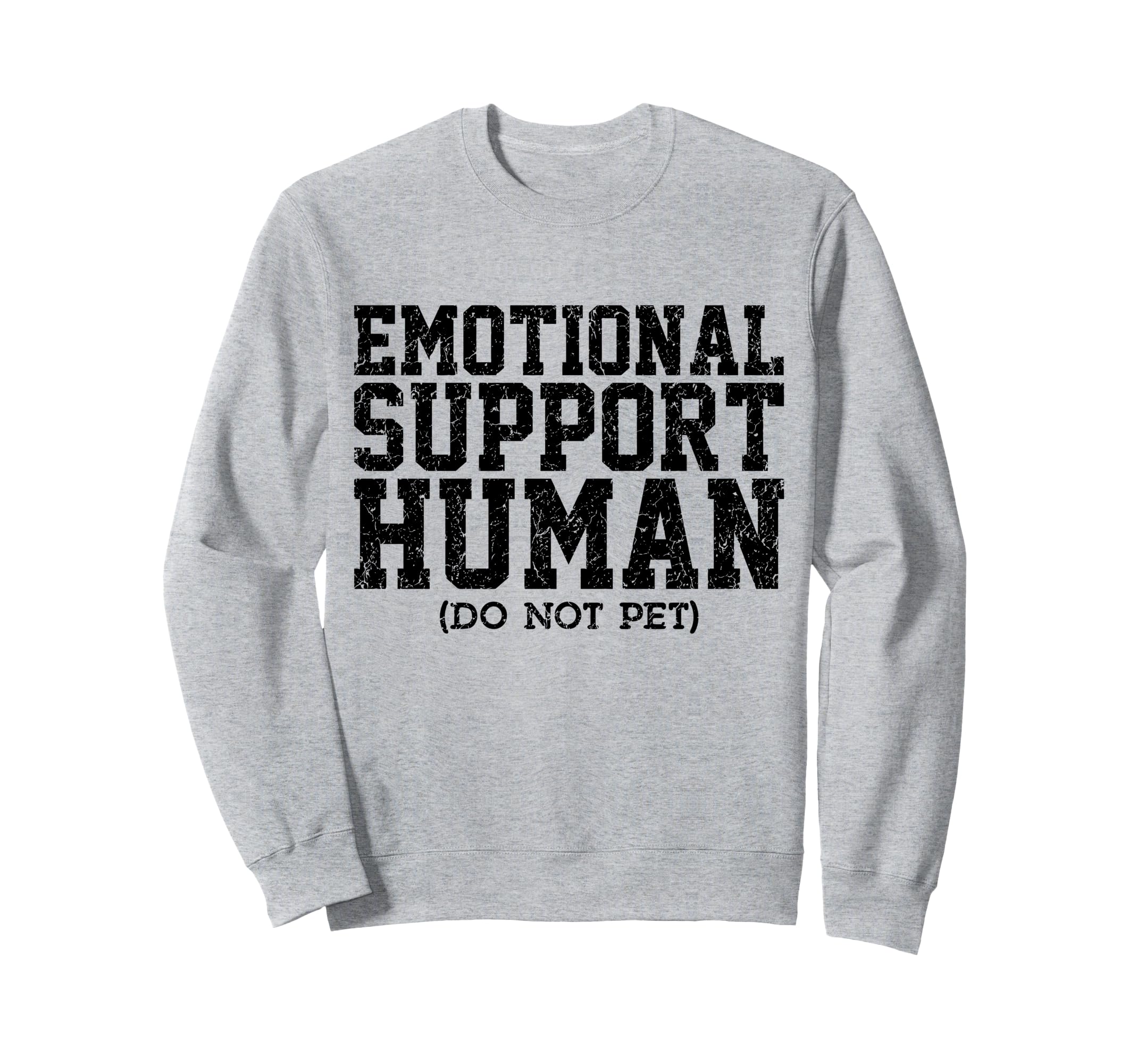 Emotional Support Human Mental Sweatshirt - Fun Novelty Design Men Women - T-Shirt, Sweatshirt, Hoodie