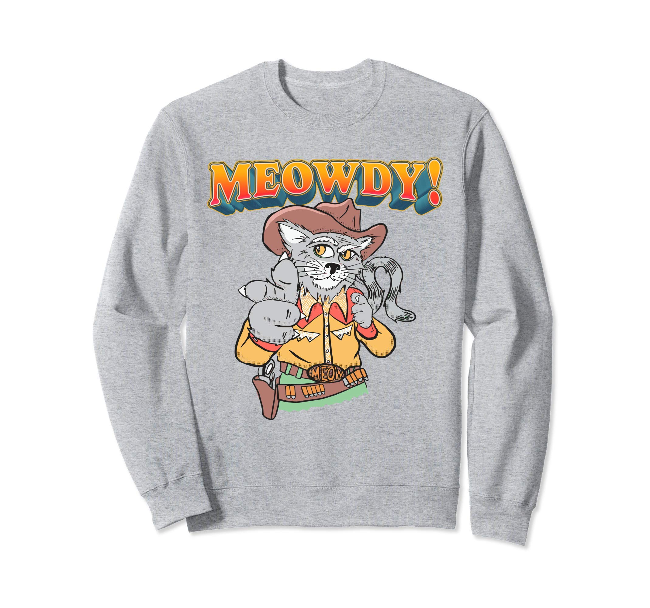 Meowdy Funny Cowboy Cat Western Sweatshirt - Graphic Print Men Women - T-Shirt, Sweatshirt, Hoodie