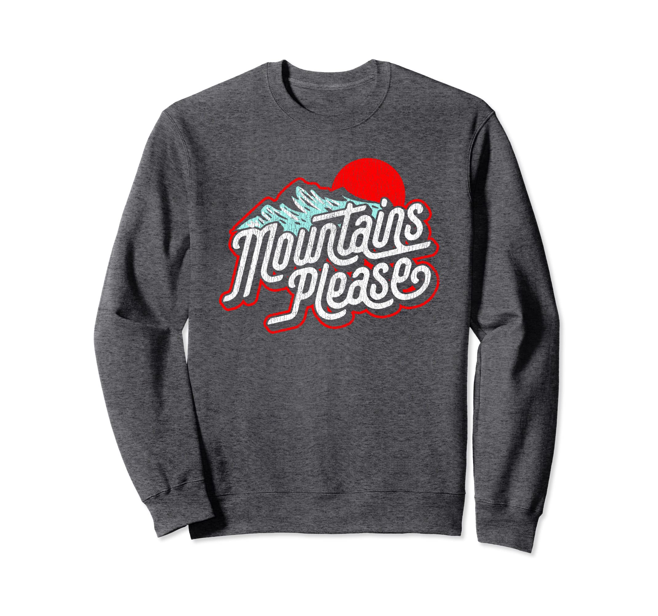 Distressed Mountains Please 80S Sweatshirt - Minimalist Print Men Women - T-Shirt, Sweatshirt, Hoodie