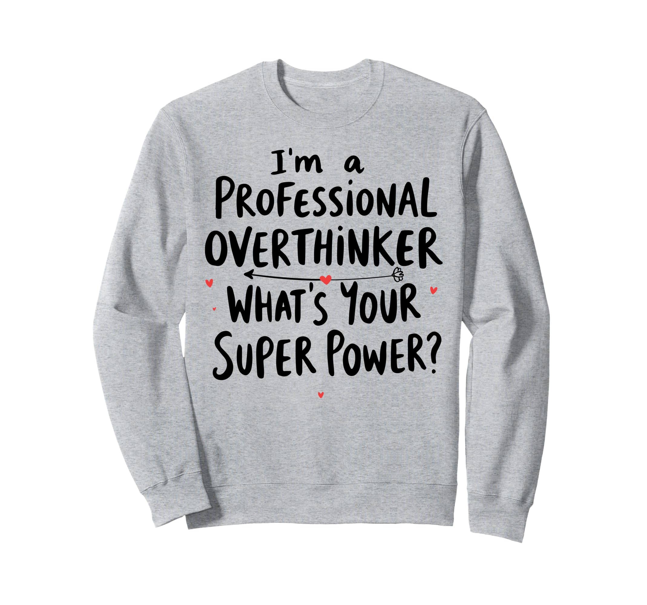 Im Professional Overthinker Whats Your Sweatshirt - Trendy Graphic Unisex - T-Shirt, Sweatshirt, Hoodie