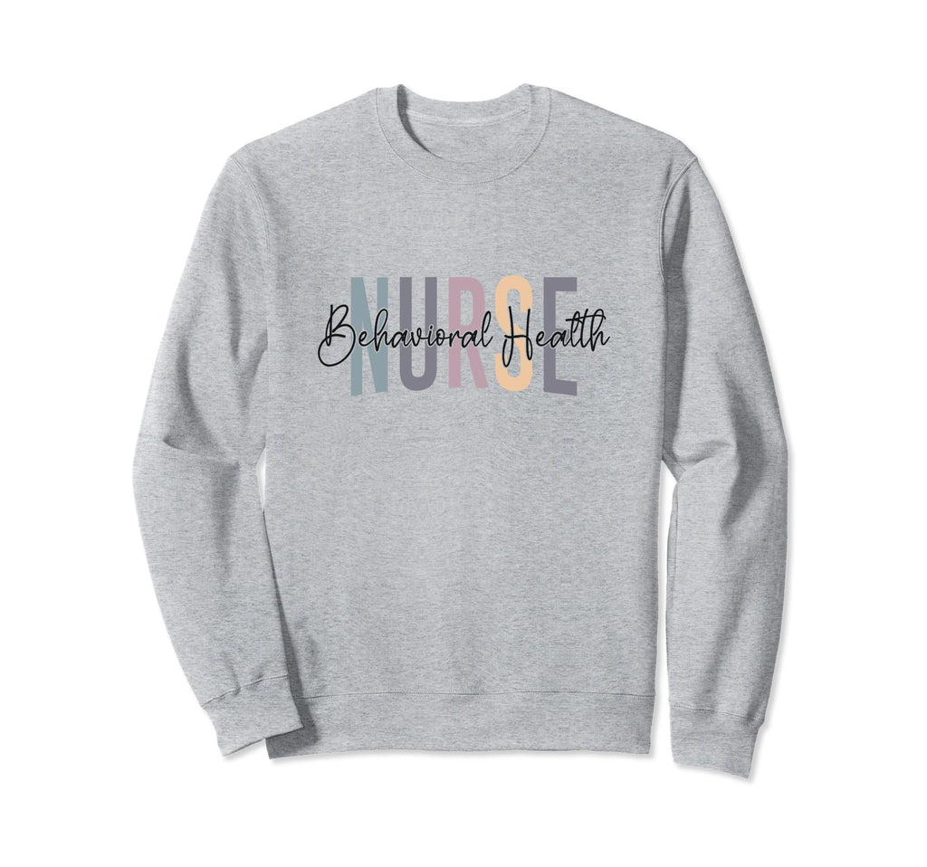 Behavioral Health Nurse Mental Sweatshirt - Streetwear Style Men Women - T-Shirt, Sweatshirt, Hoodie