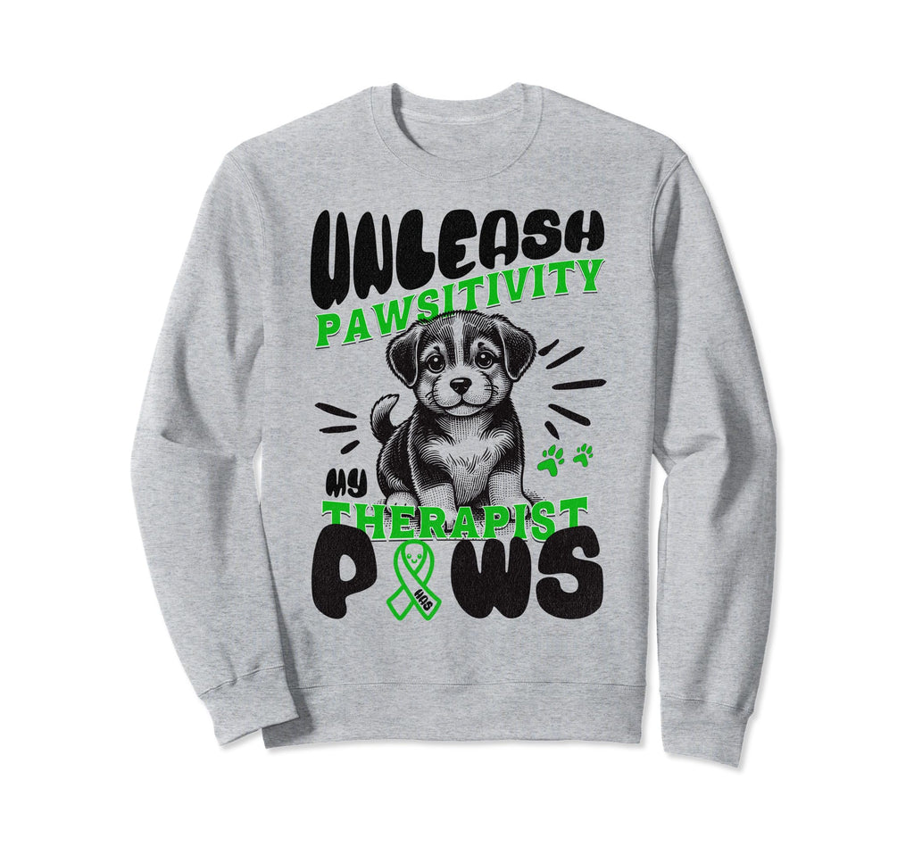 Unleash Pawsitivity My Therapist Has Sweatshirt - Unique Graphic Men Women - T-Shirt, Sweatshirt, Hoodie
