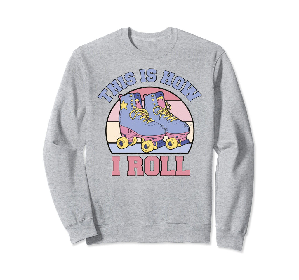 Pastel Roller Skates This Is How I Sweatshirt - Trendy Graphic Men Women - T-Shirt, Sweatshirt, Hoodie