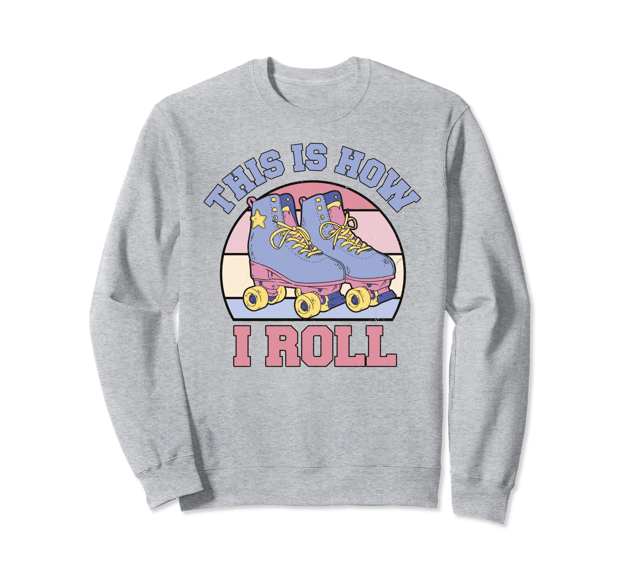 Pastel Roller Skates This Is How I Sweatshirt - Trendy Graphic Men Women - T-Shirt, Sweatshirt, Hoodie